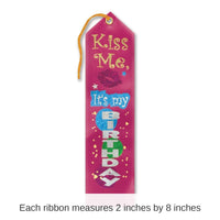 6 Pack Bulk Kiss Me - It's My Birthday Award Ribbon
