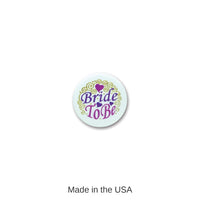 6 Pack Bulk Bride To Be Satin Button with Design
