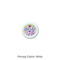 6 Pack Bulk Bride To Be Satin Button with Design