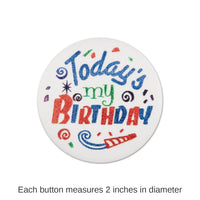 6 Pack Bulk Today's My Birthday Satin Button
