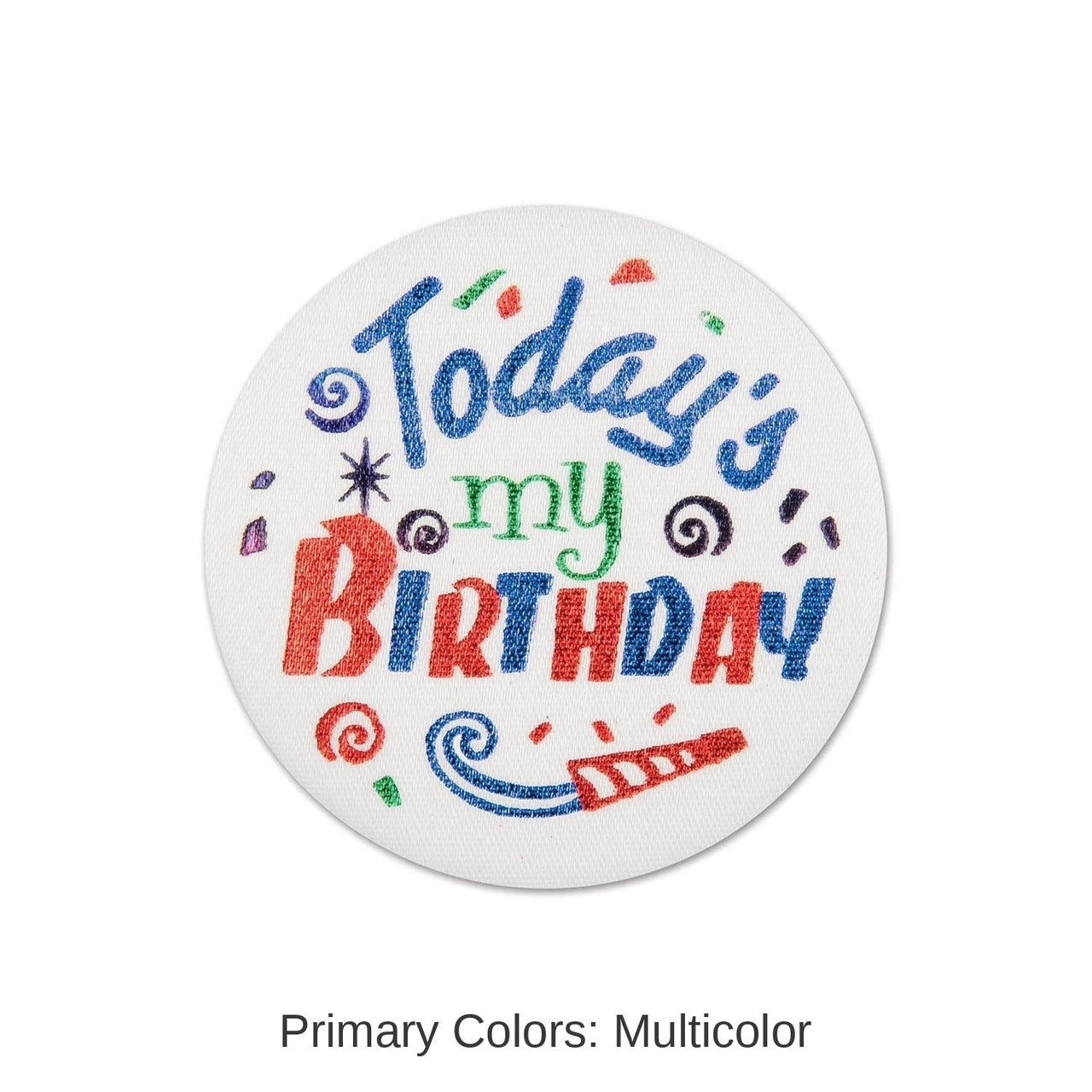 6 Pack Bulk Today's My Birthday Satin Button