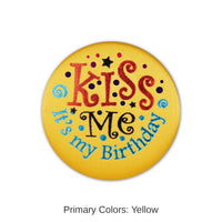 6 Pack Bulk Kiss Me - It's My Birthday Satin Button
