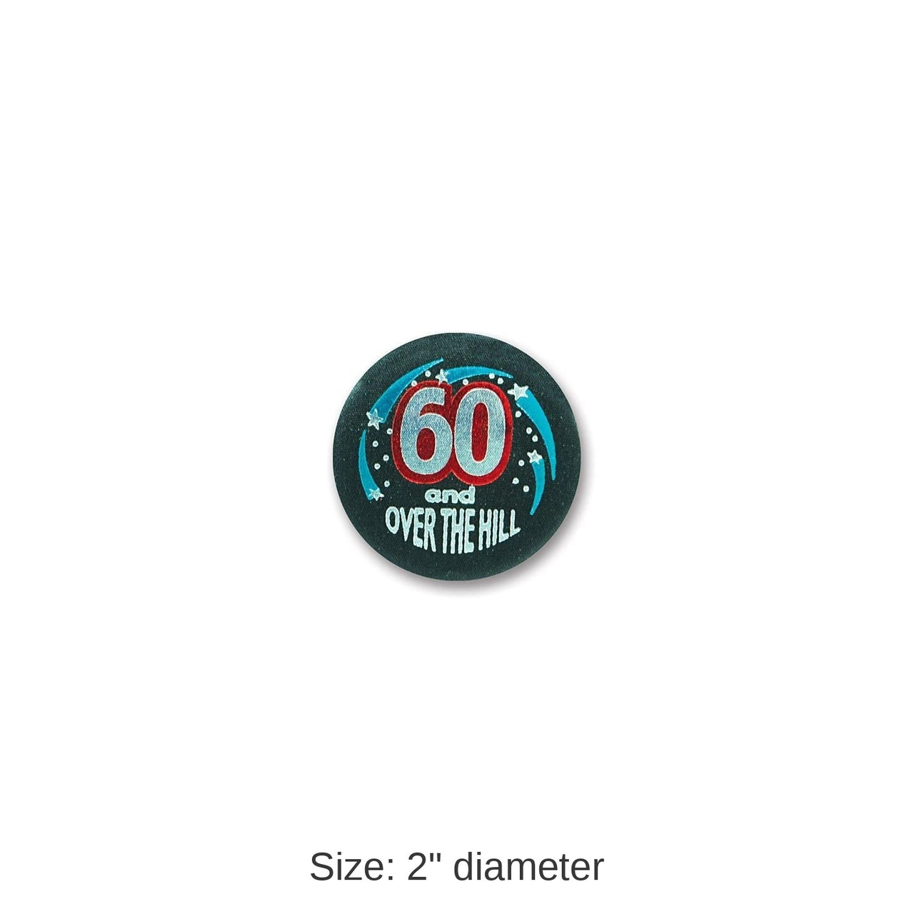 6 Pack Bulk 60/Over The Hill Birthday Satin Button
