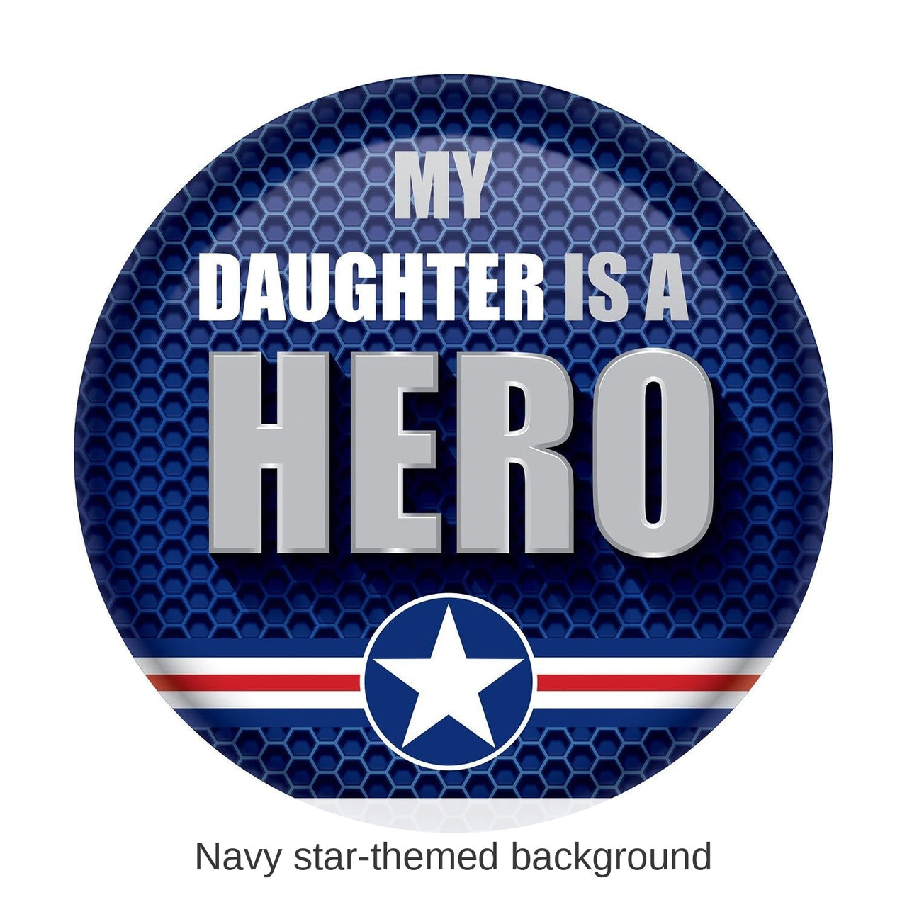 6 Pack Bulk My Daughter Is A Hero Button- Navy- Star