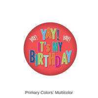 6 Pack Bulk Yay! It's My Birthday Button