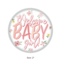 6 Pack Bulk Welcome Baby Girl! Button
