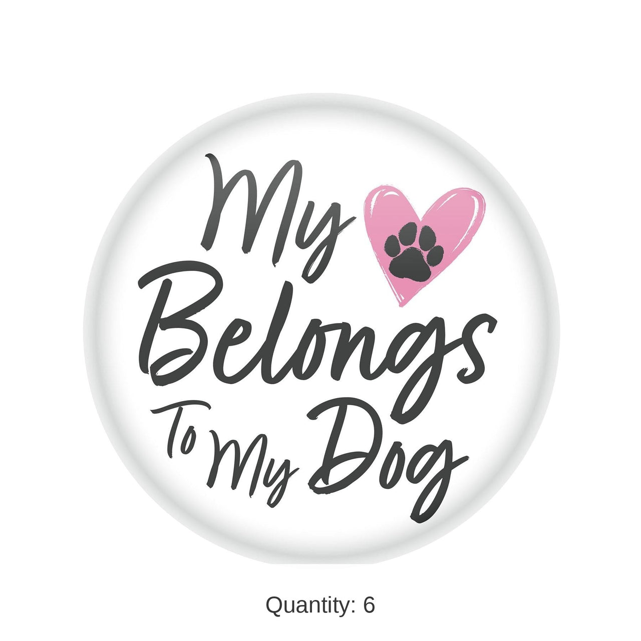 6 Pack Bulk Valentine's Day My Heart Belongs To My Dog Button