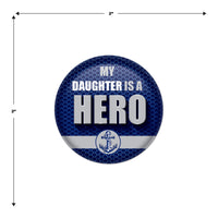 Beistle My Daughter Is A Hero Button (Case of 6)