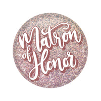 Matron of Honor Button - Bulk 6 Pack